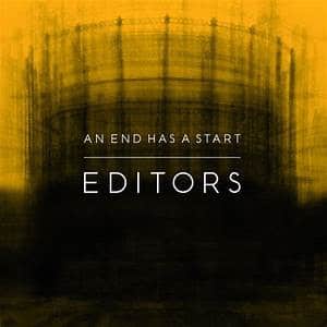 Editors – An End Has A Start