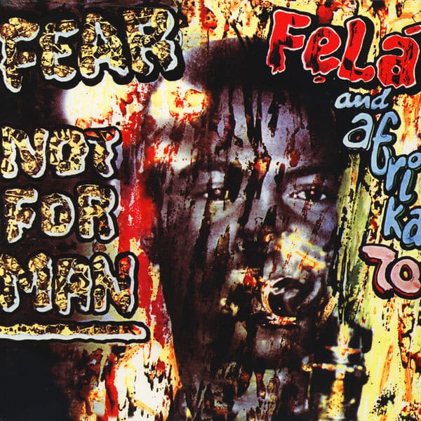 Fela Kuti – Fear Not For Man