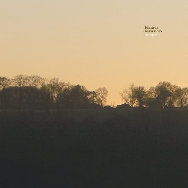 Fennesz + Sakamoto – Cendre