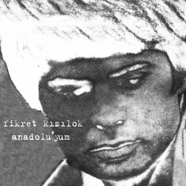 Fikret K?z?lok – Anadolu’yum