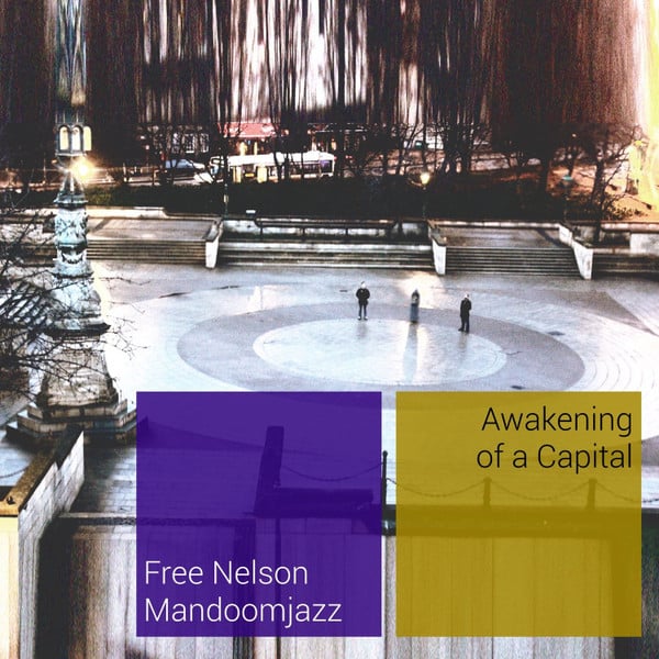 Free Nelson Mandoomjazz – Awakening Of A Capital