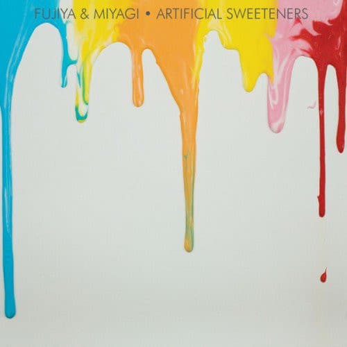FUJIYA & MIYAGI – Artificial Sweeteners