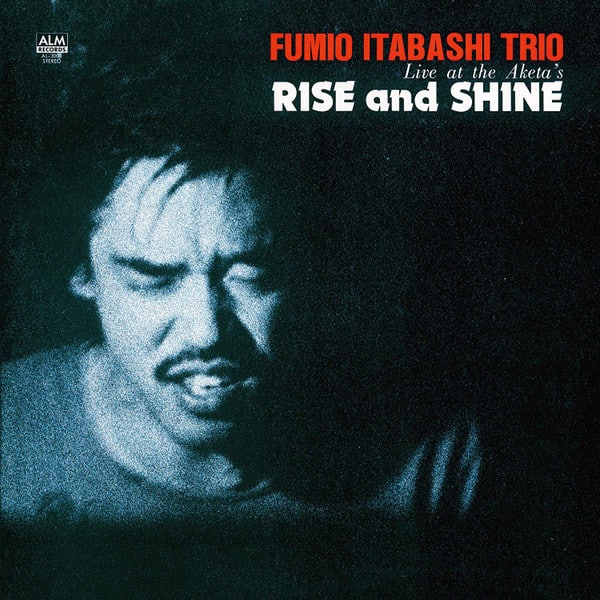 Fumio Itabashi Trio – Rise and Shine – Live at the Aketa’s