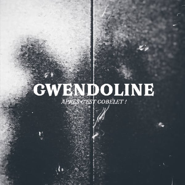GWENDOLINE – Après C’est Gobelet !