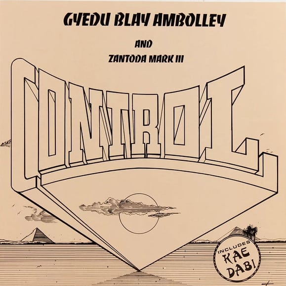 Gyedu Blay Ambolley & Zantoda Mark III – Control