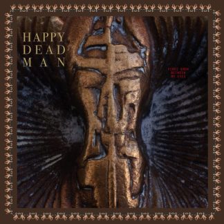Happy Dead Man – Vines Grow Between My Eyes