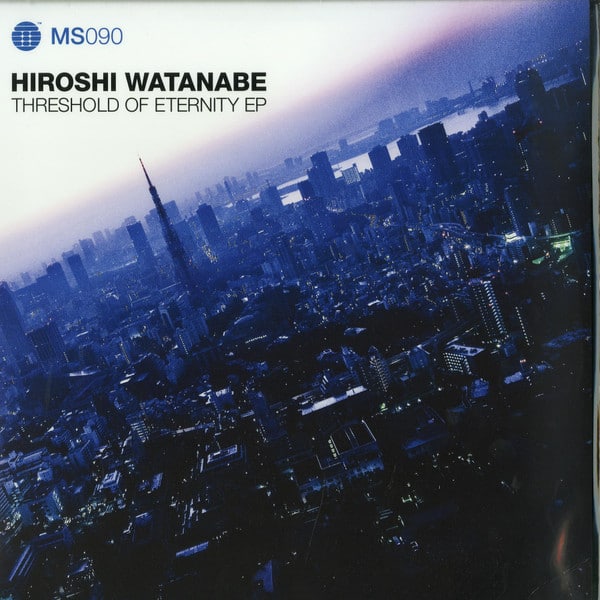 Hiroshi Watanabe – Threshold Of Eternity EP