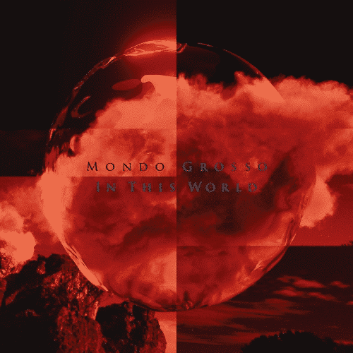 MONDO GROSSO IN THIS WORLD