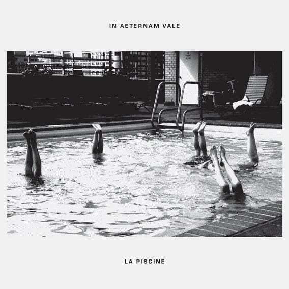 In Aeternam Vale – La Piscine