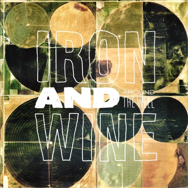 Iron and Wine – Around The Well