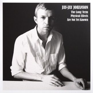 Jay-Jay Johanson – The Long Term Physical Effects Are Not Yet Known