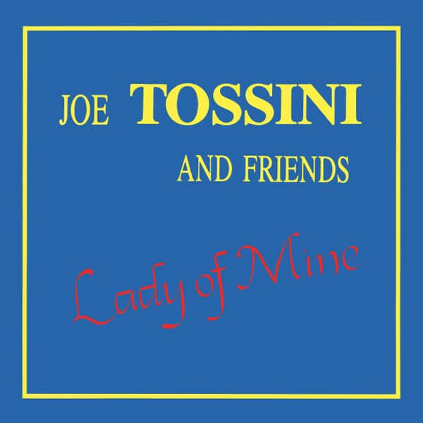 Joe Tossini And Friends – Lady Of Mine