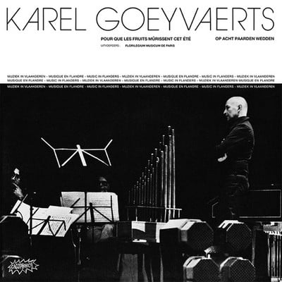 Karel Goeyvaerts – Pour Que Les Fruits Mûrissent Cet Été / Op Acht Paarden Wedden