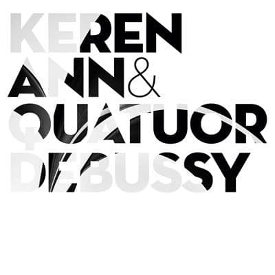 Keren Ann – Keren Ann & Quatuor Debussy