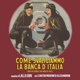LALLO GORI – Come Svaligiammo La Banca D’Italia (How We Robbed The Bank Of Italy)