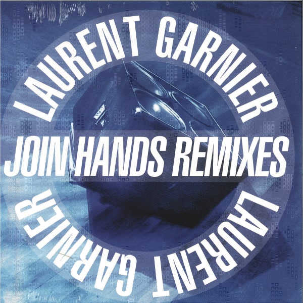 Laurent Garnier – Join Hands Remixes