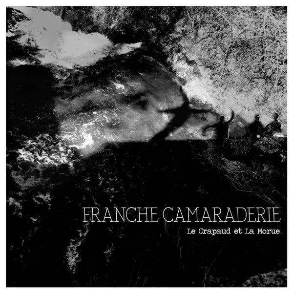 Le Crapaud Et La Morue – Franche Camaraderie