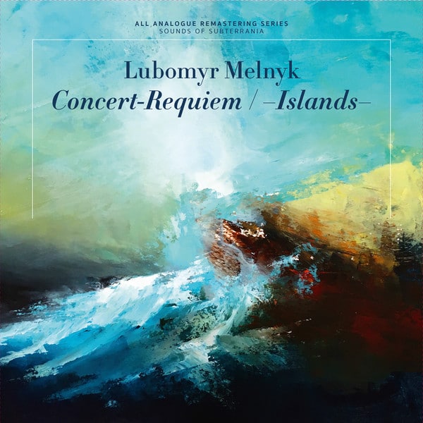 Lubomyr Melnyk – Concert-Requiem / —Islands—