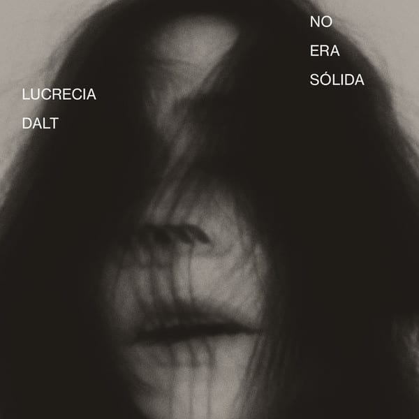 Lucrecia Dalt – No Era Solida