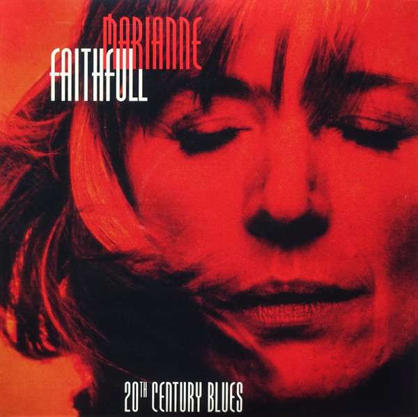 MARIANNE FAITHFULL – – MARIANNE FAITHFULL – MARIANNE FAITHFULL – 20TH CENTURY BLUES
