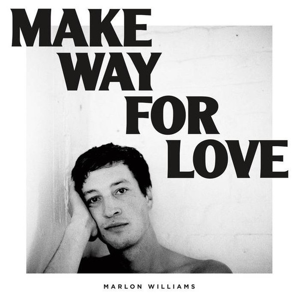 Marlon Williams (6) – Make Way For Love