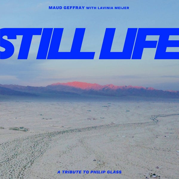 Maud Geffray – Still Life (A Tribute To Philip Glass)