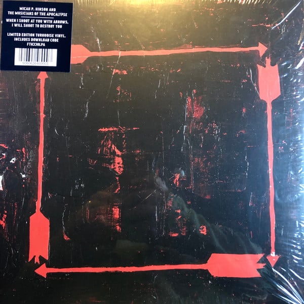 Micah P. Hinson – When I Shoot At You With Arrows, I Will Shoot To Destroy You