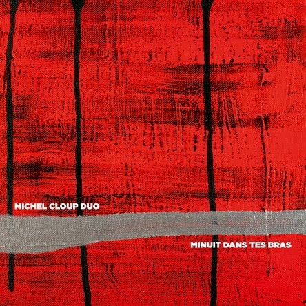 Michel Cloup Duo – Minuit Dans Tes Bras