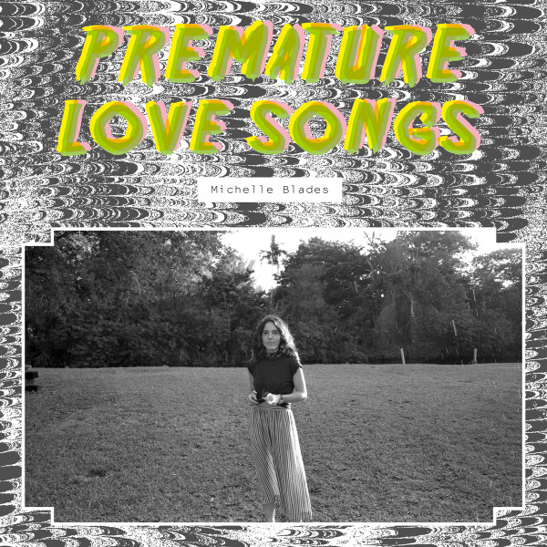 Michelle blades – Premature Love Songs