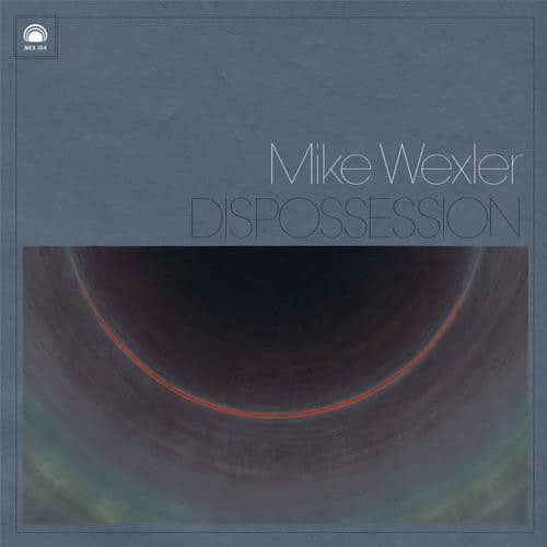 Mike Wexler – Dispossession