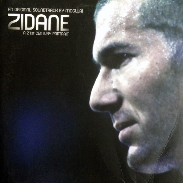 Mogwai – Zidane – A 21st Century Portrait – An Original Soundtrack By Mogwai