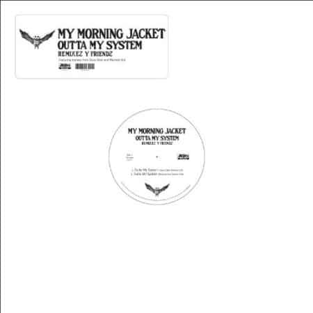 My Morning Jacket – Outta My System Remixez y Friendz