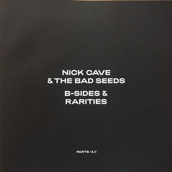 Nick Cave & The Bad Seeds – B-Sides & Rarities (Parts I & II)