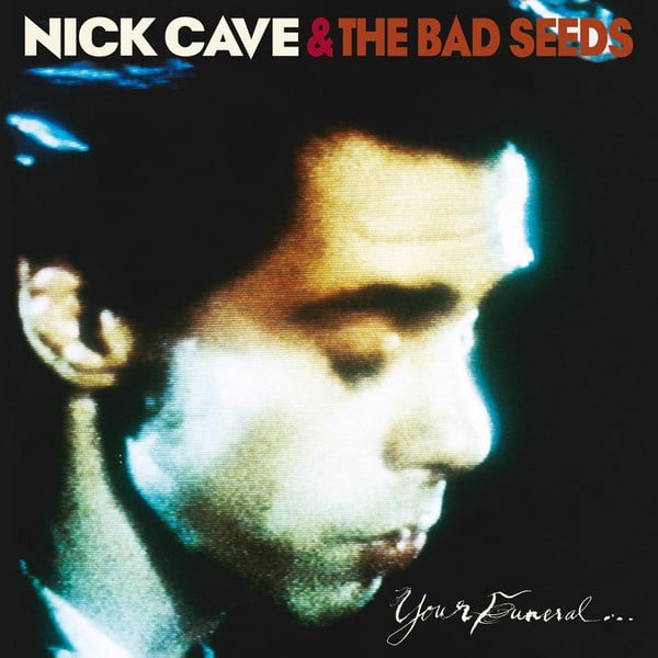 Nick Cave & The Bad Seeds – Your Funeral … My Trial