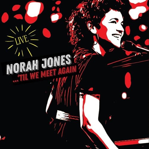 Norah Jones – …’Til We Meet Again