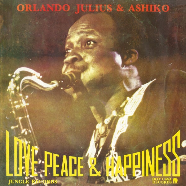 Orlando Julius & The Ashiko – Love, Peace & Happiness