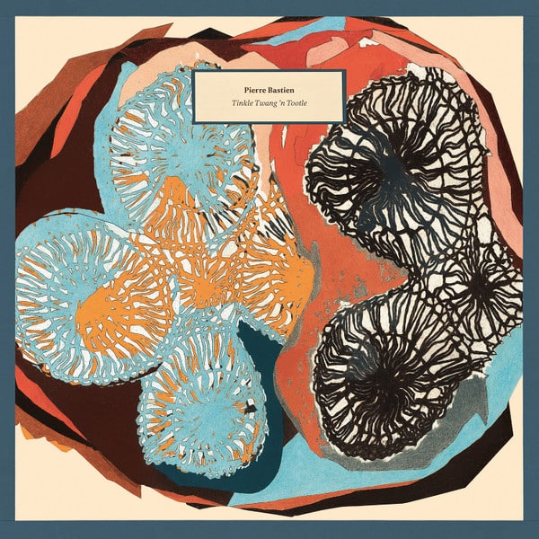 Pierre Bastien – Tinkle Twang ‘N Tootle