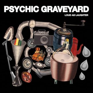 Psychic Graveyard – Loud as Laughter