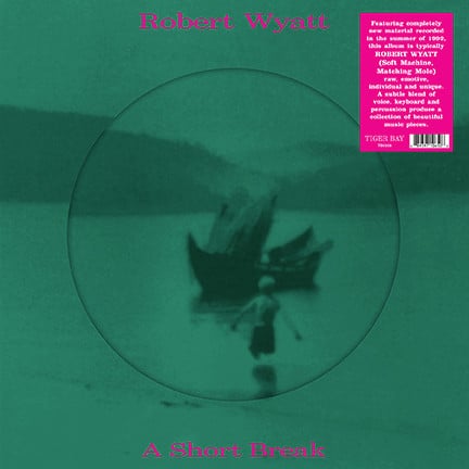 Robert Wyatt – A Short Break