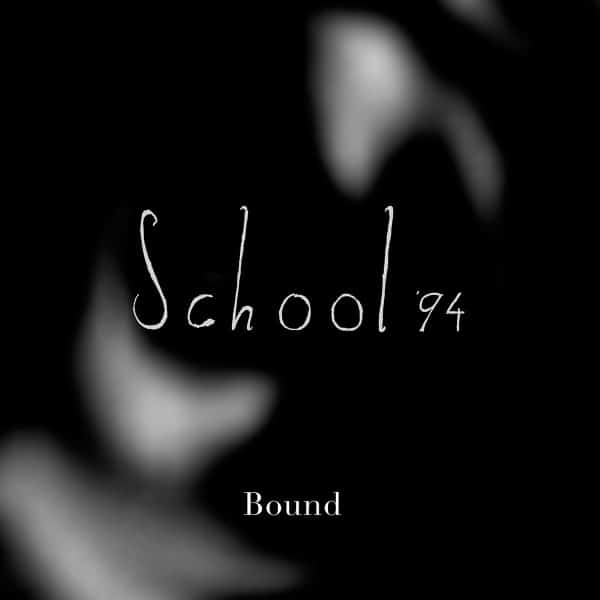 School ’94 – Bound