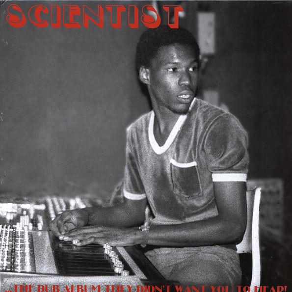 Scientist – …The Dub Album They Didn’t Want You To Hear!
