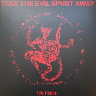 Senga Ferreira – Take The Evil Spirit Away
