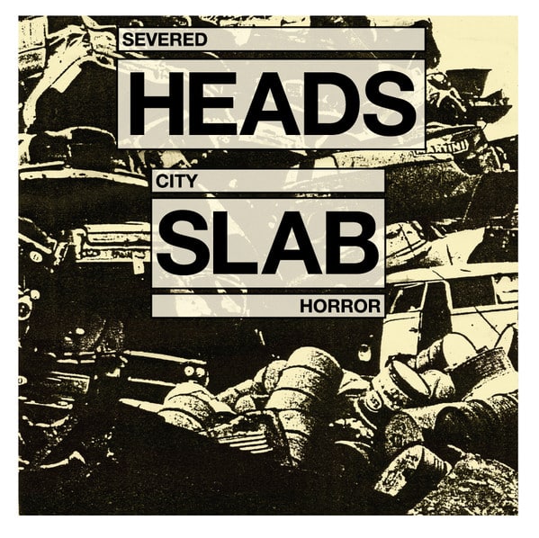 Severed Heads – City Slab Horror