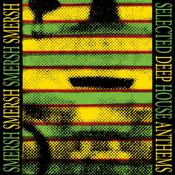 Smersh – Selected Deep House Anthems