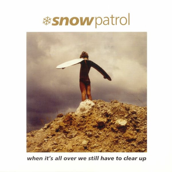 Snow Patrol – When It’s All Over We Still Have To Clear Up