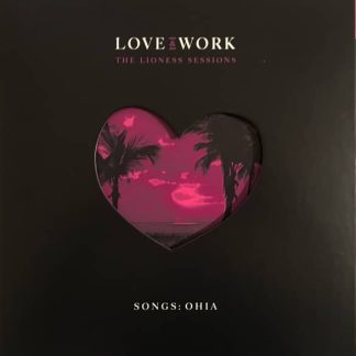Songs: Ohia – Love & Work (The Lioness Sessions)
