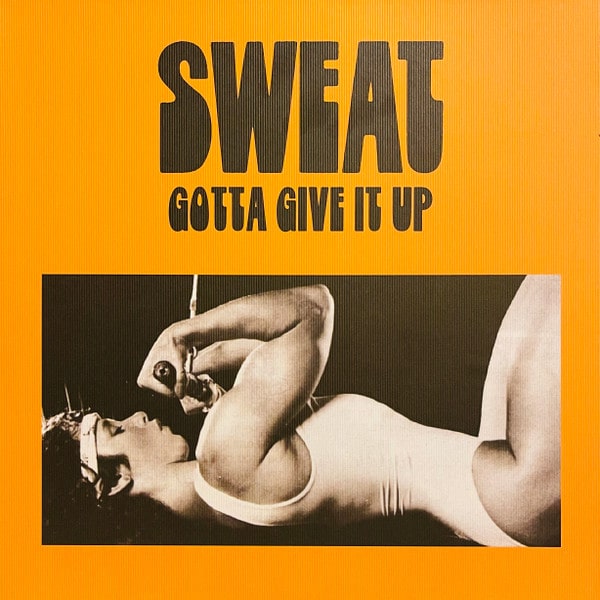 Sweat (17) – Gotta Give It Up
