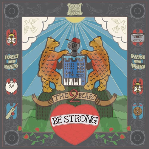 The 2 Bears – Be Strong