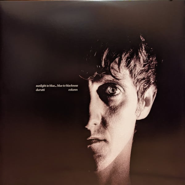 The Durutti Column – Sunlight To Blue…Blue To Blackness