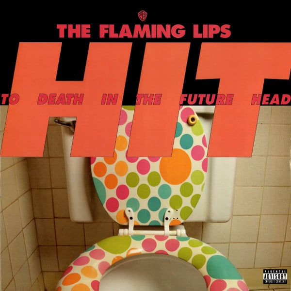 The Flaming Lips – Hit To Death In The Future Head